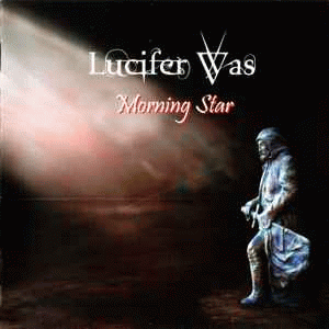 Lucifer Was : Morning Star
